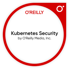 Kubernetes Security — O'Reilly Media, verified on Credly